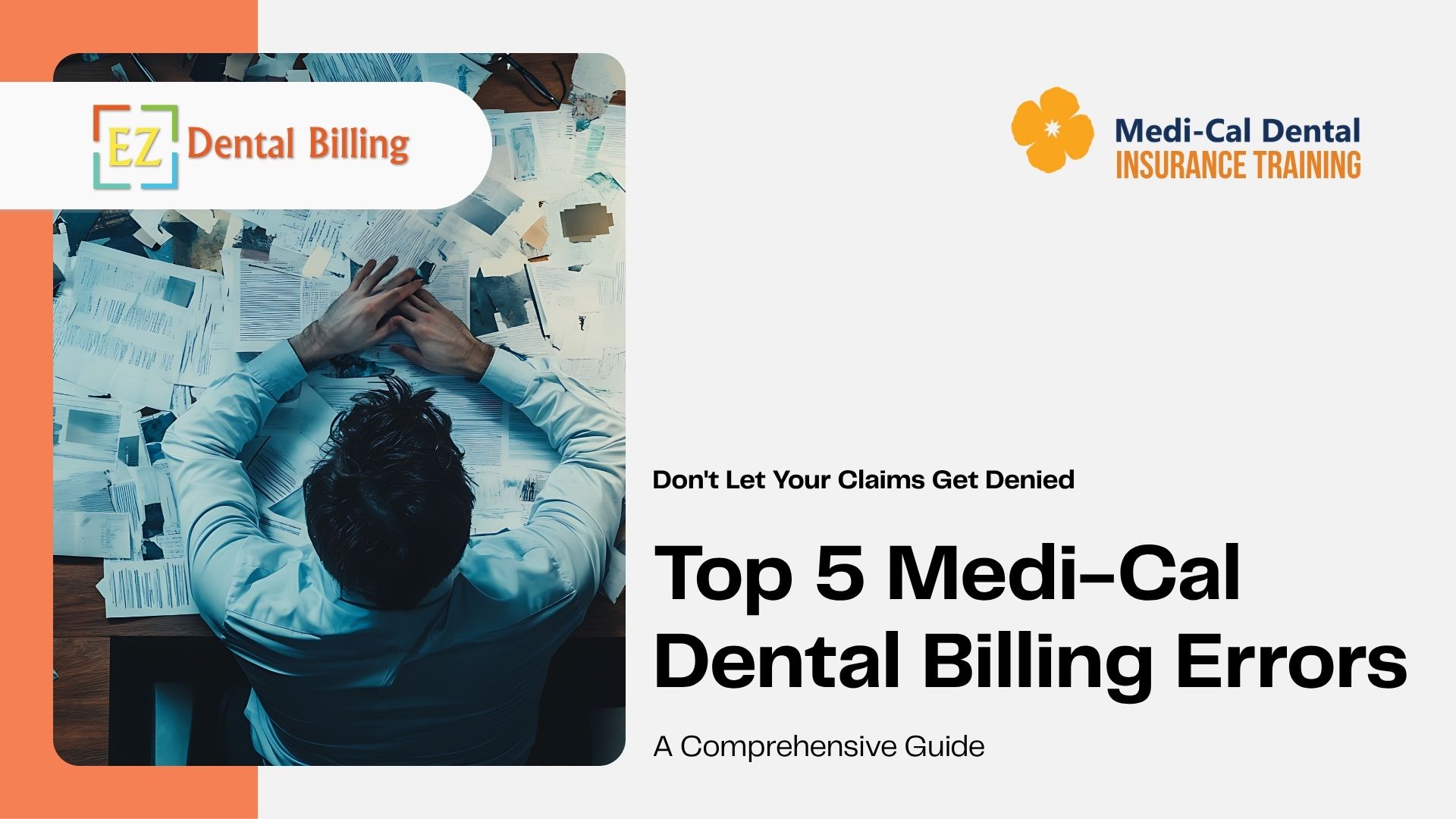 Dentist overwhelmed with paperwork representing Medi-Cal dental billing errors, part of EZ Dental Billing’s guide on preventing claim denials.